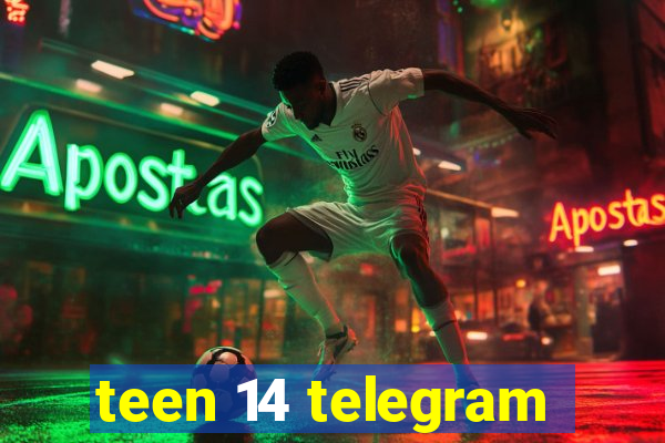 teen 14 telegram